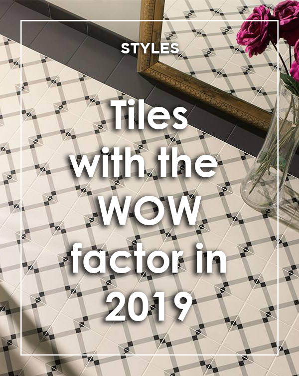 Tiles with the WOW factor in 2019 blog